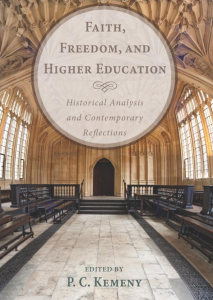 Faith, Freedom, and Higher Education: Historical Analysis and Contemporary Reflections